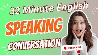 English Speaking Practice  Boost Your English Skills with 32 Minutes of Daily Conversation 🎉 [upl. by Nlyak]