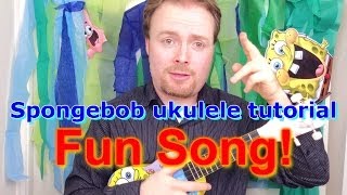 Spongebob Ukulele Tutorial  The Fun Song [upl. by Gorlin917]