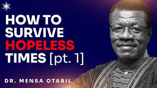 HOW TO SURVIVE HOPELESSNESS PART 1  DR MENSA OTABIL [upl. by Filide]