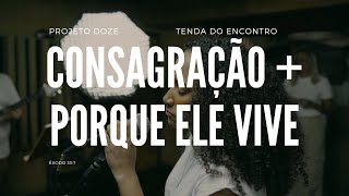 Tenda do Encontro  Projeto Doze feat Raquel Machado  Consagração  Porque Ele Vive [upl. by Arrak]