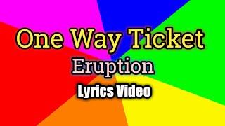 One Way Ticket  Eruption Lyrics Video [upl. by Milzie]