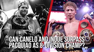 Can Canelo Alvarez and Naoya Inoue surpass Manny Pacquiao [upl. by Livvi289]