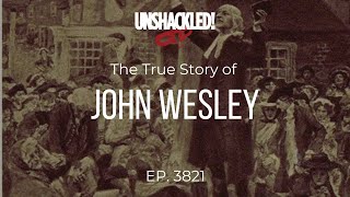 UNSHACKLED Audio Drama Podcast  3821 John Wesley [upl. by Akihsal]