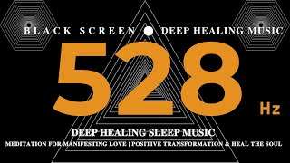 528 hz HEALING SLEEP MUSIC💛 Meditation for Manifesting LOVE 💛Positive Transformation amp Heal the Soul [upl. by Nodaj]