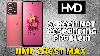 How to FIX Screen Not Responding Problem HMD Crest Max [upl. by Onil370]