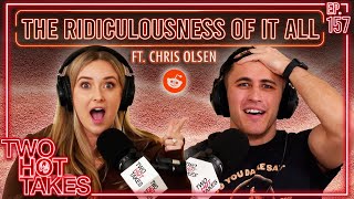 The Ridiculousness of it All Ft Chris Olsen  Reddit Readings  Two Hot Takes Podcast [upl. by Arreip]