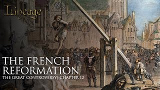 The French Reformation  The Great Controversy  Chapter 12  Lineage [upl. by Nagear481]