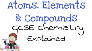 Atoms Elements and Compounds  GCSE Chemistry Essentials [upl. by Radec]