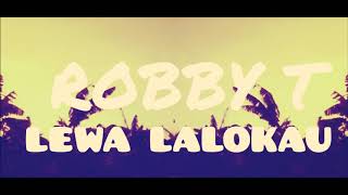 Robby T  Lewa Lalokau Metere Crew Music [upl. by Socrates]