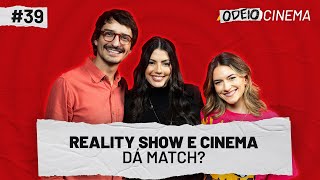 REALITY SHOW E CINEMA DÁ MATCH OdeioCinema 39 com Fernanda Bande e Paulo Ernesto [upl. by Oberheim246]