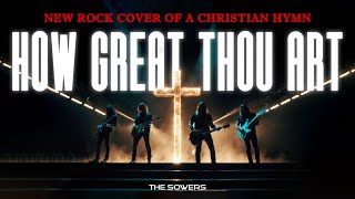 The Sowers  How Great Thou Art Heavy  Metal Version  Christian Rock Song  Christian New Single [upl. by Edwyna699]