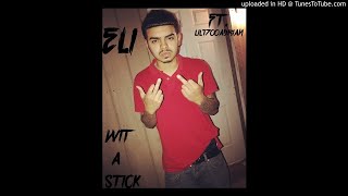 Eli  Wit A Stick Ft  Lil1700adrian Official Audio [upl. by Anitsugua]