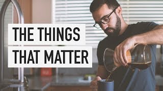 The Things That Matter [upl. by Duquette]