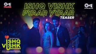 Ishq Vishk Pyaar Vyaar  Teaser  Ishq Vishk Rebound  Rohit PashminaJibraanNailaRochak Sonu N [upl. by Eniluj]