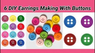 6 DIY Earrings Making with buttons [upl. by Ennaitsirk]