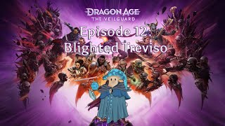 Dragon Age The Veilguard  Episode 12  Blighted Treviso [upl. by Aicilegna]