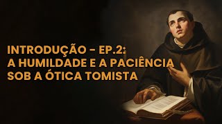 A humildade e a paciência sob a ótica Tomista [upl. by Klecka]