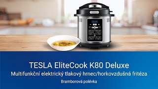 Bramborová polévka  TESLA EliteCook K80 Deluxe  multifunkční tlakový hrnec a horkovzdušná fritéza [upl. by Sauers]