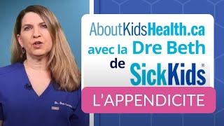 Comprendre l’appendicite  Cinq choses importantes à savoir  avec la Dre Beth de SickKids [upl. by Hagep]