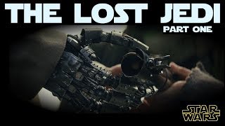 The Lost Jedi Part One An Alternate Version of Episode VIII [upl. by Aurel]