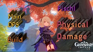 Fischl Main DPS Build  Physical Damage  Team Comp  Artifact  Constellation 6  Genshin Impact [upl. by Ladonna]