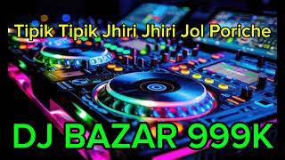 Tipik Tipik Jhiri Jhiri jol Poriche DJ BAZAR 999K [upl. by Zuzana]