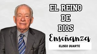 El reino de Dios  Pastor Elíseo Duarte  Enseñanzas [upl. by Arec]