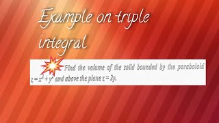 Example on triple integral  Volume bounded by paraboloid and a plane [upl. by Assenahs]