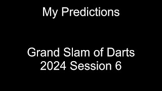 Grand Slam of Darts 2024 Session 6 Predictions [upl. by Brant]