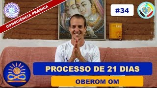 Processo de 21 Dias  Oberom Consciência Prânica 34 [upl. by Ahsiemaj938]