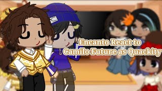 Encanto React to Camilo Future as Quackity  Original idea  Gacha Club  NO Part 2 sorry 🙏 [upl. by Ginelle]