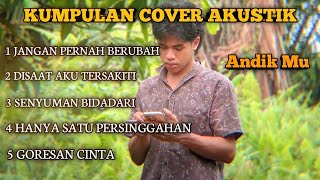 Kumpulan Lagu Cover Terpopuler  Cover by Andik mu [upl. by Hahsi]