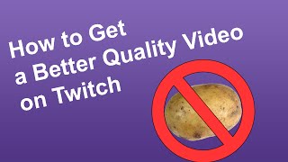 How to Get a Better Quality Video on Twitch [upl. by Airdni724]