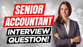 SENIOR ACCOUNTANT Interview Questions amp Answers How to PASS a Senior Accounting Job Intervieww [upl. by Yniattirb278]