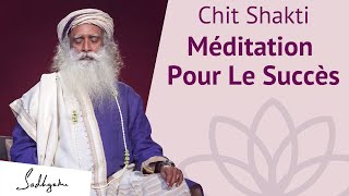 Méditation pour le succès  Chit Shakti  Sadhguru Français [upl. by Ames617]