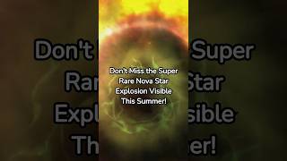 Dont Miss the Super Rare Nova Star Explosion Visible This Summer star space news [upl. by Chil]