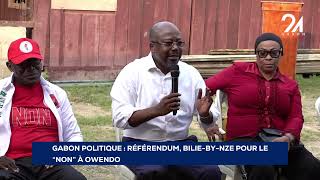 GABON POLITIQUE RÉFÉRENDUM BILIEBYNZE POUR LE NON À OWENDO [upl. by Reffinnej]