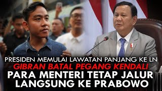 PRESIDEN MEMULAI LAWATAN KE LN GIBRAN BATAL PEGANG KENDALI RI MENTERI JALUR LANGSUNG KE PRABOWO [upl. by Renita]