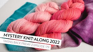 SweetGeorgia Mystery KnitAlong 2022  Episode 179  Taking Back Friday  a fibre arts vlog [upl. by Winnie]