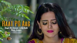 Raat PG AAG Official Song  Oye Gurmeet  Baidh  Vampire  Mahesh Jangra  Haryanvi Song 2024 [upl. by Gove277]