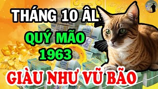 Số Trời Đã Định Quý Mão 1963 Tiền Về Tới Tấp Đổi Đời Giàu Bất Ngờ Tháng 10 Âm Lịch [upl. by Aninat647]