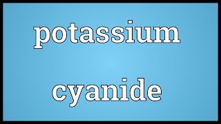 Potassium cyanide Meaning [upl. by Esoj908]