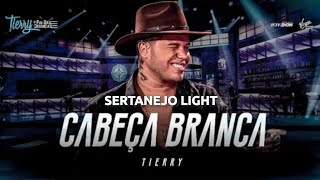 Tierry  Cabeça Branca SERTANEJO LIGHT [upl. by Yablon]