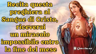 Recita questa preghiera al sangue di Cristo riceverai un miracolo impossibile entro fine mese [upl. by Mar]