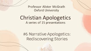 Apologetics 6 Narrative Apologetics Rediscovering Stories [upl. by Weinrich]