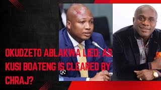 Breaking news 🇬🇭  Okudzeto Ablakwa lied Kusi Boateng cleared by CHRAJ [upl. by Lugo]