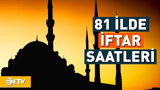 Ramazan Ayının İlk Günü 81 İlde İftar Saati  NTV [upl. by Monia]