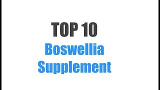 Best Boswellia Supplement  Top 10 Ranked [upl. by Clarabelle]