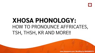 Xhosa Phonology How to Pronounce Xhosa Affricates tsh thsh kr and more [upl. by Ecinert915]