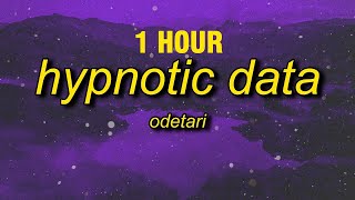 1 HOUR Odetari  HYPNOTIC DATA Lyrics [upl. by Valleau]